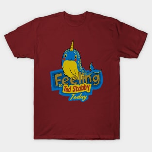 Feeling A Tad Stabby Today Narwhal Funny T-Shirt